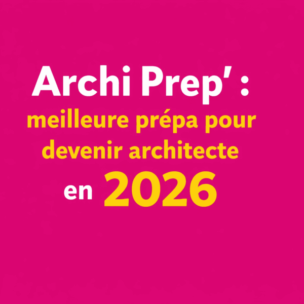 Archi Prep 2026 Devenir Architecte, la meilleure prépa !